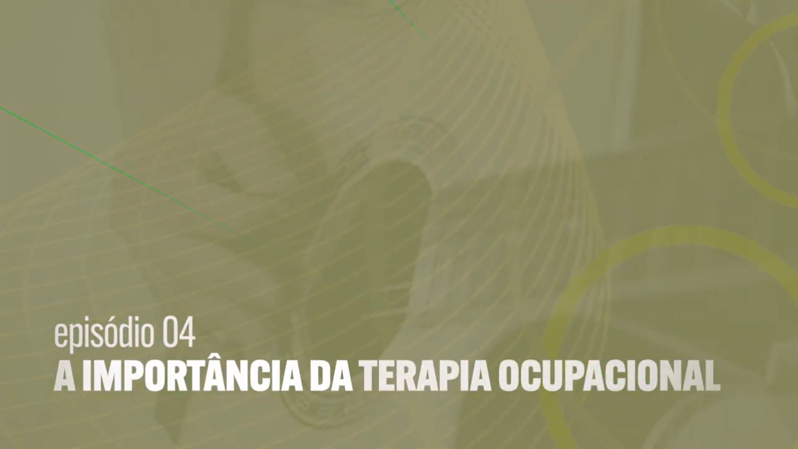 Episódio 4 | A importância da terapia ocupacional